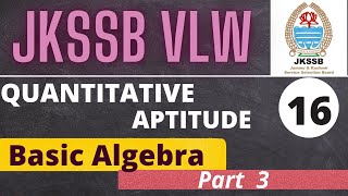 Basic Algebra (Part 3) - Quantitative Aptitude By Ishaan Gupta || JKSSB VLW || SSC Exams