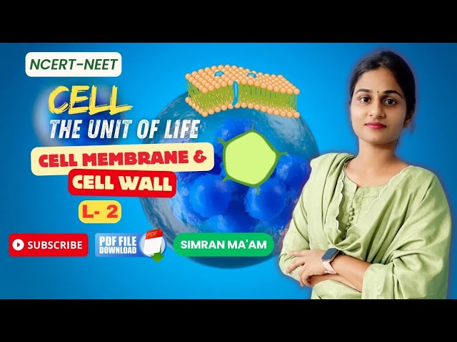 CELL MEMBRANE & CELL WALL | CELL : THE UNIT OF LIFE L 2 | NCERT Class 11/NEET 2025 | SIMRAN MA'AM