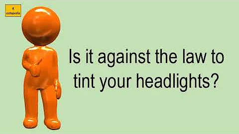 Is It Against The Law To Tint Your Headlights