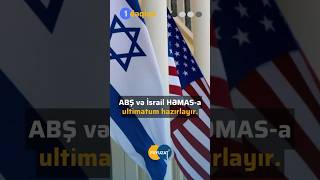 ABŞ və İsrail HƏMAS-a ultimatum hazırlayır #xəbər #xeber #aktual #yekun #fuyuzattv #news #yekun