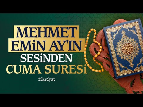 Mehmet Emin Ay'ın sesinden Cuma Suresi