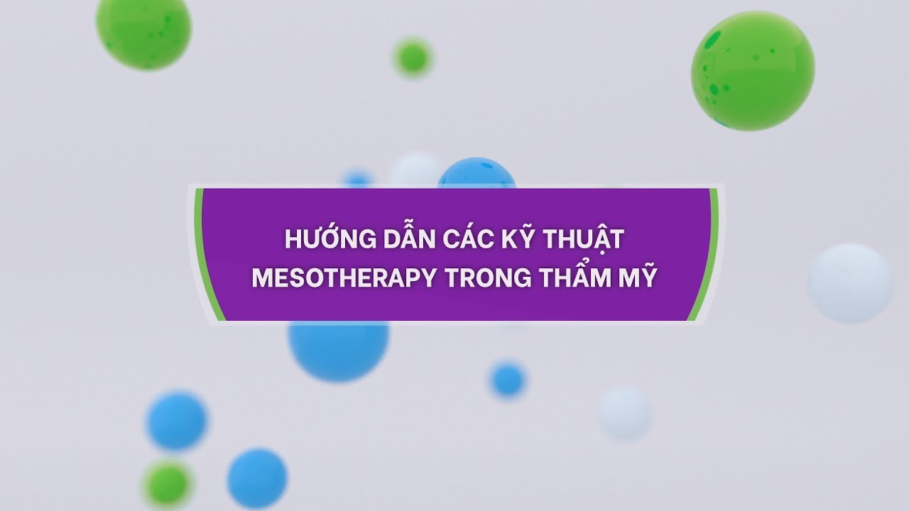 HƯỚNG DẪN CÁC KỸ THUẬT MESOTHERAPY TRONG THẨM MỸ