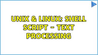 Unix & Linux: Shell script - text processing (2 Solutions!!)