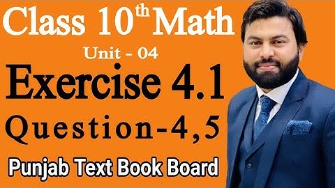 Class 10th Math Ch 4 Exercise 4.1 Question 4,5 -Mathematics 10th class - E.X 4.1 Q4,Q5