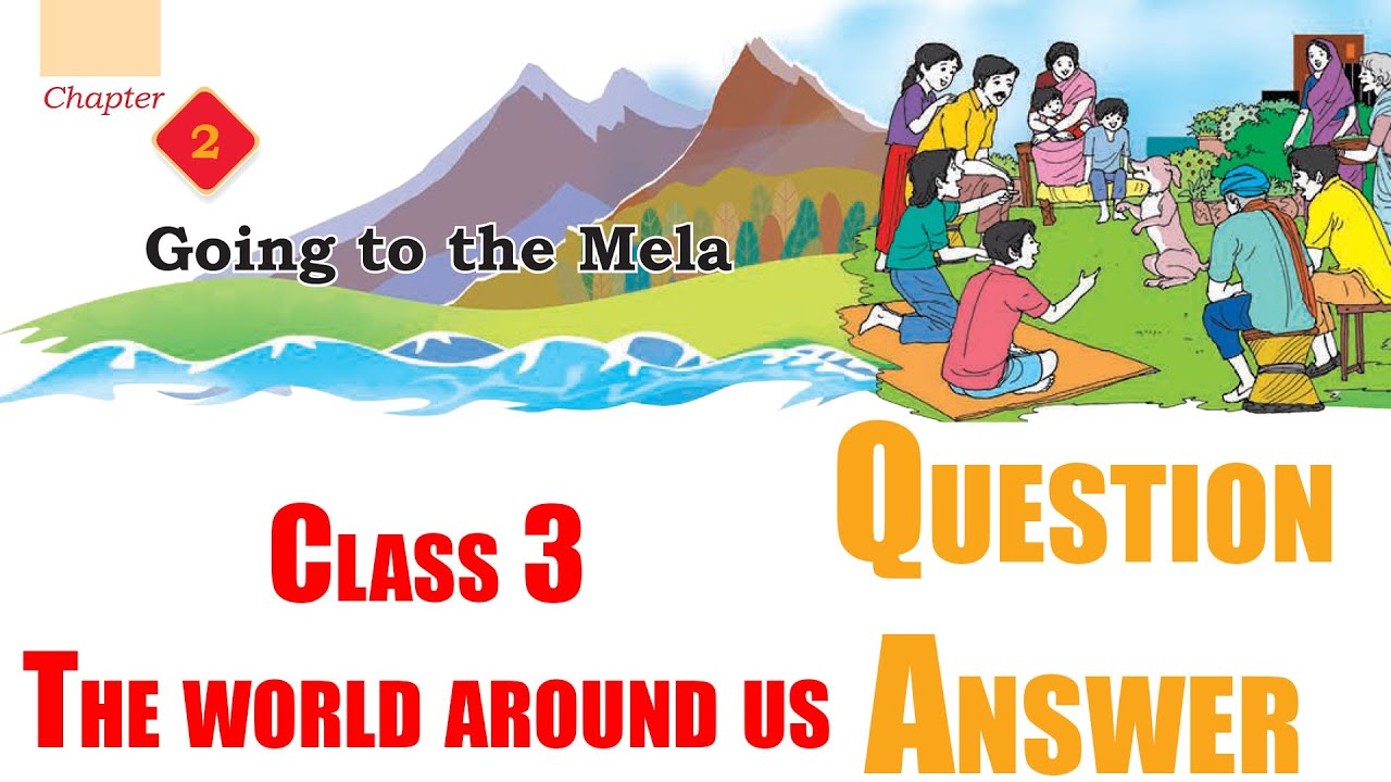 2 Going To The Mela Question Answer Class 3 The World Around Us 2 going to the mela question answer class 3 the world around us