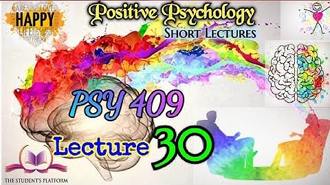 PSY409 || Lecture 30 || Positive Psychology || Short Lecture || VU Lectures