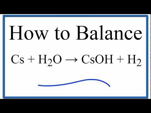 Video How to Balance Cs H2O = CsOH H2 (Cesium plus Water) - youtube
