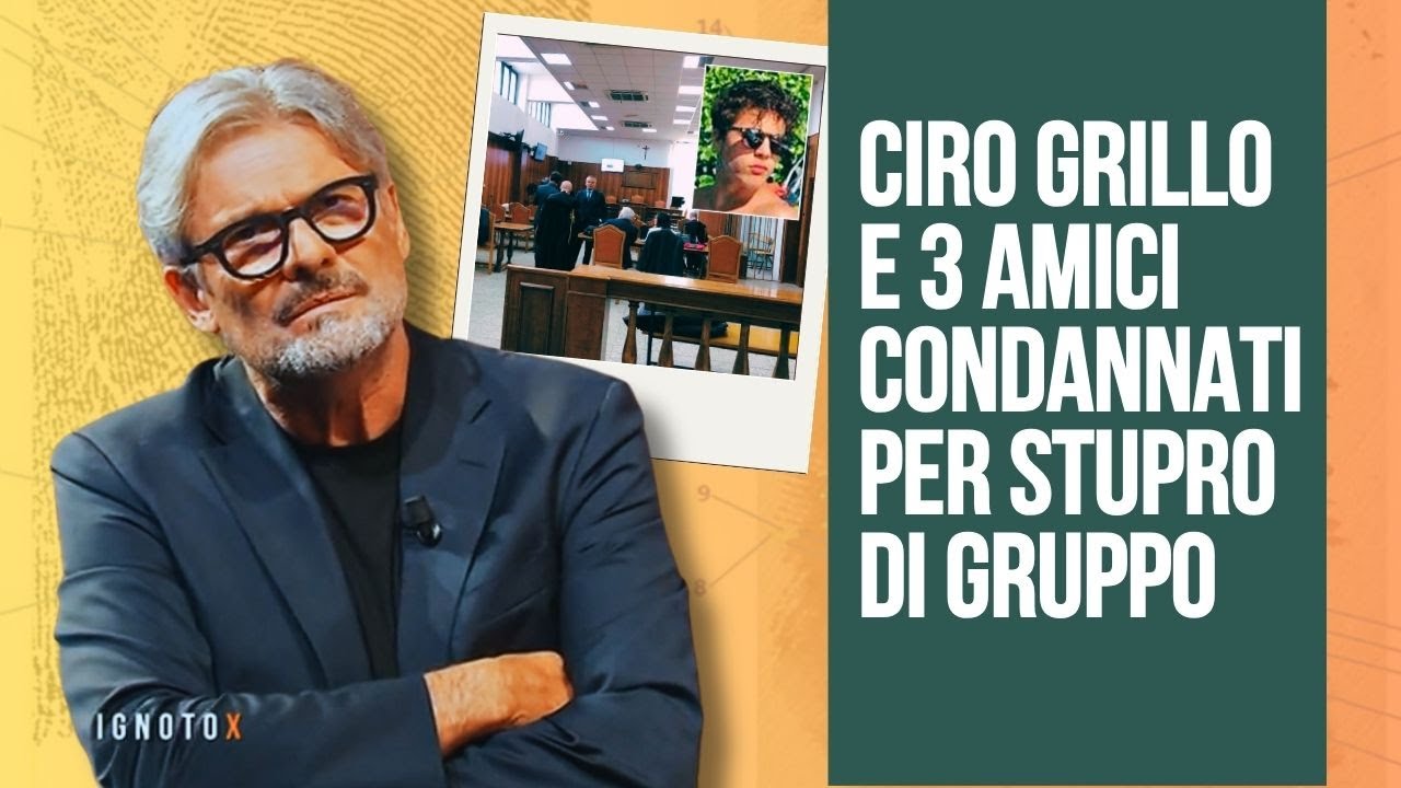 Ciro Grillo e 3 amici condannati per stupro di gruppo - Ignoto X