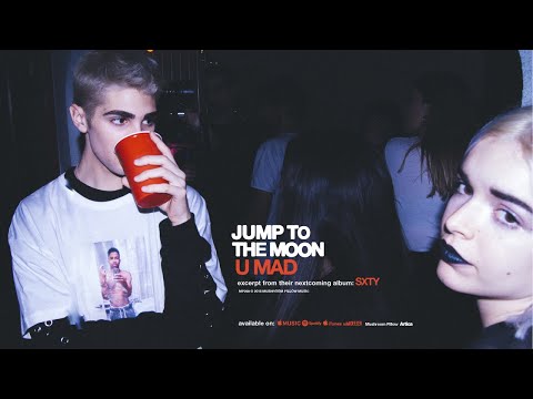 Jump To The Moon - U Mad (Official audio)