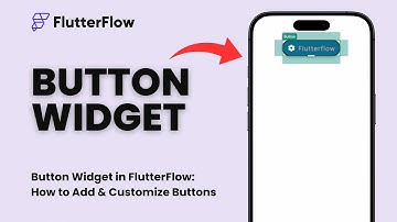Button Widget in FlutterFlow: How to Add & Customize Buttons