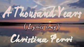 Christina Perri - Thousand Years || Lyrics