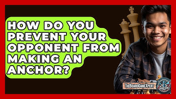 How Do You Prevent Your Opponent From Making An Anchor? - The Board Game Xpert