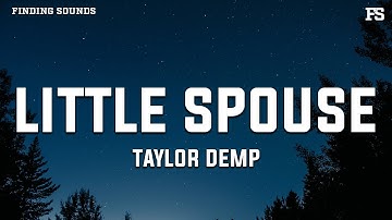 Taylor Demp - Little Spouse (Lyrics) "you make me wanna build a log house"