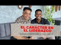 EL CARÁCTER EN EL LIDERAZGO - Santiago Ponciano & Yack Maicol