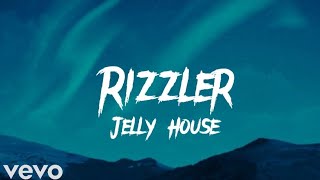 Rizzler - Jelly House (Lyrics)