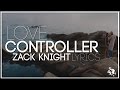 Love Controller | Lyrics |  Zack Knight Ft Dayne | Syco TM