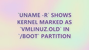 `uname -r` shows kernel marked as `vmlinuz.old` in `/boot` partition