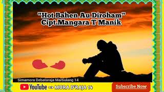 Hot Bahen Au Diroham - Lirik Lagu Batak Cover [Mora Marbulang 14] Cipt.Mangara T Manik