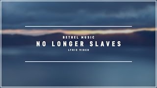 Video thumbnail of "BETHEL MUSIC - No Longer Slaves (Lyric Video)"