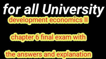 development economics II chapter 6 final exam with the answers and explanation.