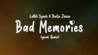 Luthfi Syach & Diella Zhaza - Bad Memories (goud. Remix)