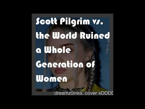 Scott Pilgrim vs. the World Ruined a Whole Generation of Women (Demo cover)