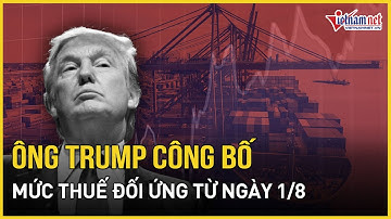 Tổng thống Trump chính thức công bố mức thuế đối ứng với các quốc gia, nhiều 