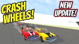 Crash Wheels NEW UPDATE | CRAZY RACING GAME DESTRUCTION | Updated Crash Wheels Gameplay