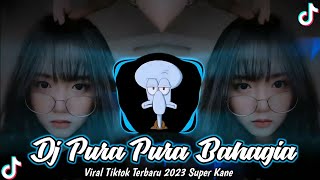 Dj Pura Pura Bahagia Walau Aku Terluka Viral Tiktok Terbaru 2023