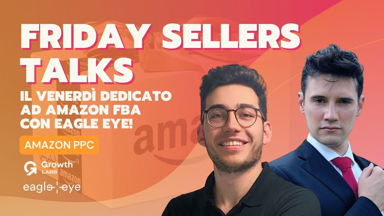 Friday sellers' talks – il format mensile per chi vende su Amazon FBA - PPC su Amazon