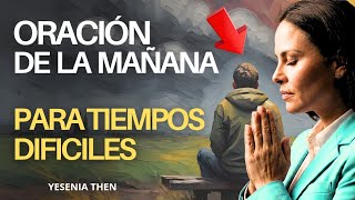 ORACIÓN DE LA MAÑANA PARA TIEMPOS DIFÍCILES Y DE DESESPERACIÓN 🙏🌅🔥