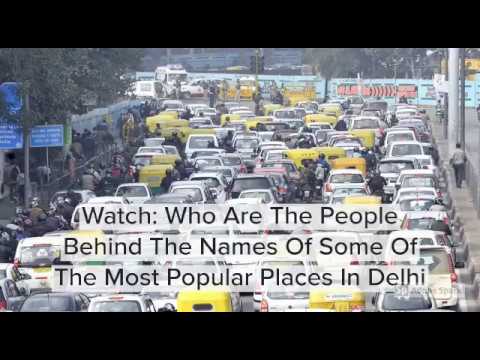 Who Are The People Behind The Names Of Some Of The Most Popular Places In Delhi?