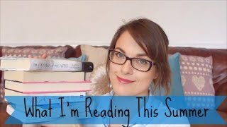 Summer TBR - Books I Want To Read This Summer 2017
