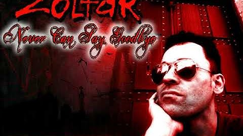 Zoltar "Never Can Say Goodbye"