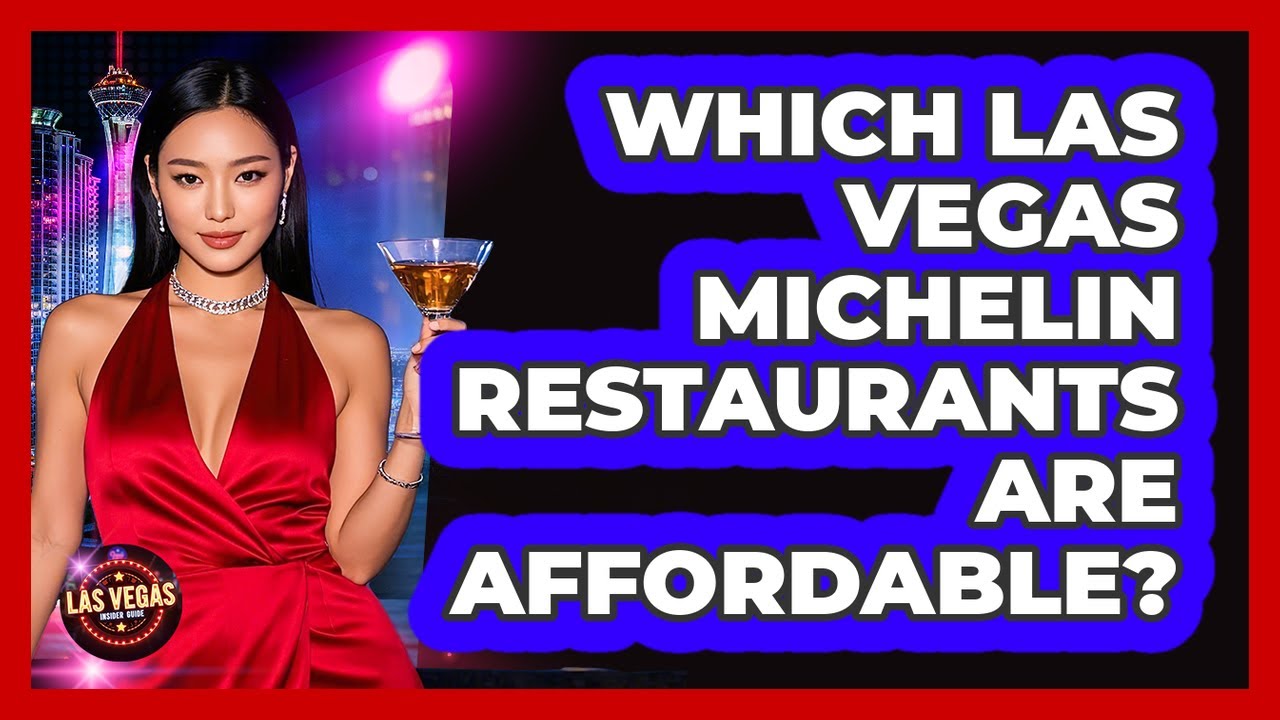 Which Las Vegas Michelin Restaurants Are Affordable? - Las Vegas Insider Guide