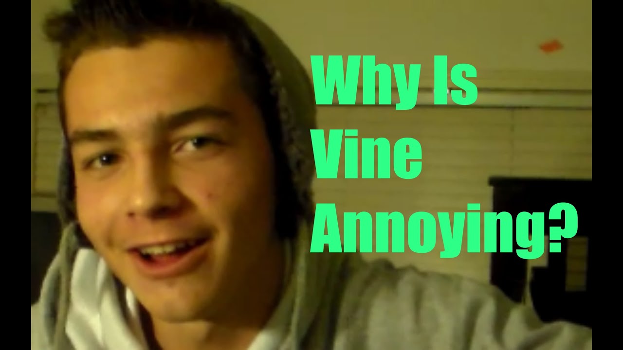 Why I Think Vine Is Annoying!!!