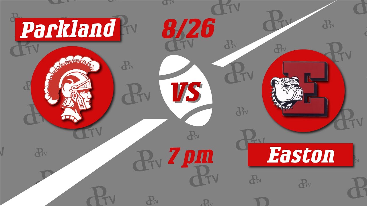 Parkland High School Football vs. Easton August 26th 7PM YouTube