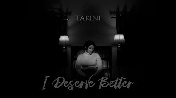 Tarini - I Deserve Better (Official Music Video)