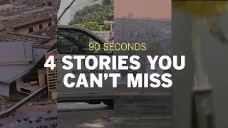 90 seconds  4 stories you can't miss for Wednesday, June 28, 2017
