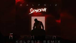Semicenk Kalpsiz Remix Ty
