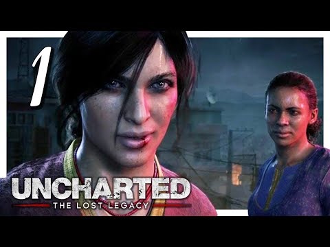 Let &rsquo;s Play Uncharted : Lost Legacy Part 1-Chloe & Nadine [Uncharted Lost Legacy Blind PS4 Gameplay]