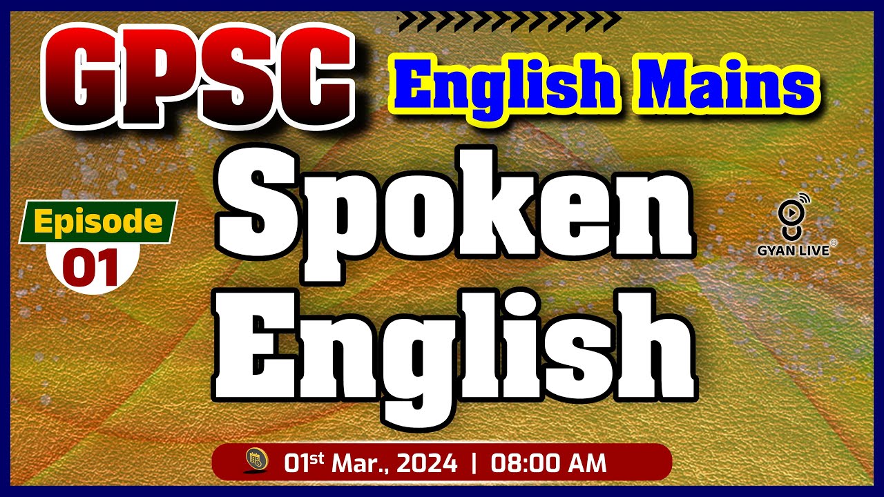 Spoken English Series | Episode - 1 | Mains | GPSC CLASS - 1/2 | Dy.S.O. MAINS | LIVE @08:00am