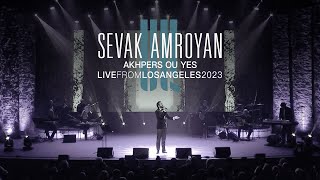 Sevak Amroyan - Akhpers Ou Yes / Ախպերս ու ես (Live from Los Angeles 2023)