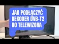 Jak podczy dekoder dvbt2 do telewizora  poradnik