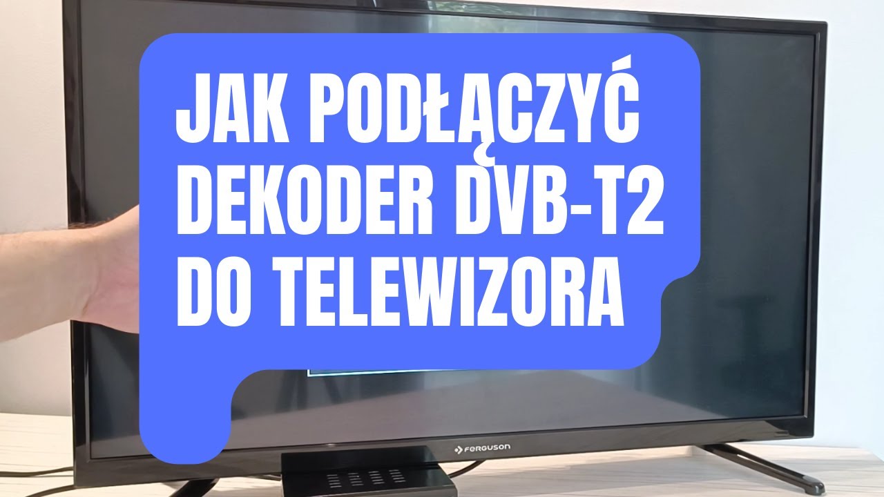 jak podłączyć dekoder DVB-T2 do telewizora? - poradnik