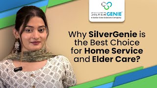 Choosing SilverGenie: The Best in Senior Home Service & Care