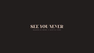 Maderlin Weng & Austin Chen - See You Never ( Lyrics Visualizer)