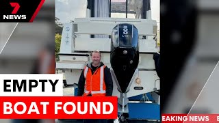 Empty boat found as search for missing fisherman suspended | 7NEWS