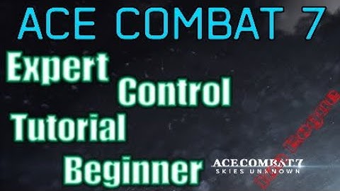 ACE COMBAT 7, Expert Control Tutorial, Beginner. Revised ( sound fix )