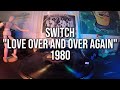 Switch Love Over And Over Again 1980 Analog Vinyl Audio Switch Love Over And Over Again 1980 Analog Vinyl Audio